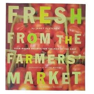 Fresh from the Farmers' Market : Year-Round Recipes for the Pick of the Crop by…